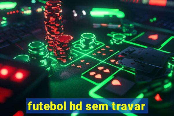 futebol hd sem travar